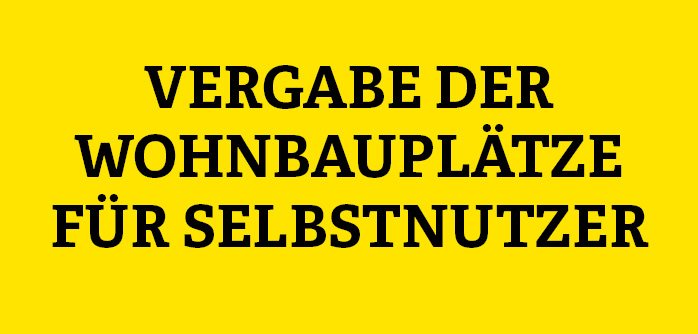 Vergabe der Wohnbauplätze für Selbstnutzer